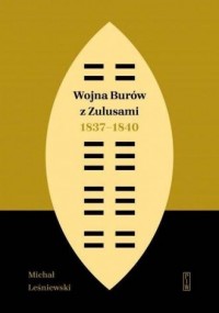 Wojna Burów z Zulusami 1837-1840. - okładka książki
