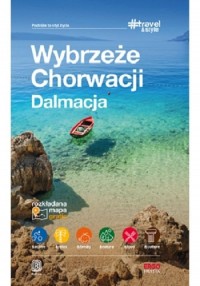 Wybrzeże Chorwacji Dalmacja. #Travel&Style. - okładka książki