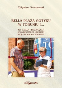 Bella Plaża Gotyku w Toruniu i.... - okładka książki