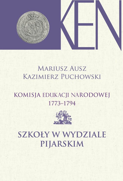 Komisja Edukacji Narodowej Testy Gimnazjalne Komisja Edukacji Narodowej 1773-1794. Tom IX. Szkoły w Wydziale