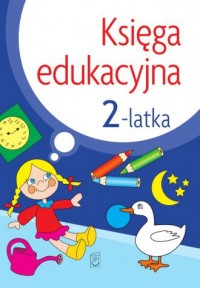 Księga edukacyjna 2-latka - okładka książki