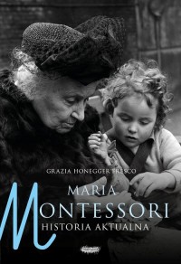 Maria Montessori. Historia aktualna - okładka książki