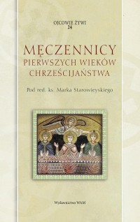 Męczennicy pierwszych wieków chrześcijaństwa - okładka książki