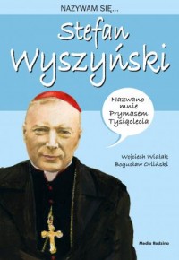 Nazywam się Stefan Wyszyński - okładka książki