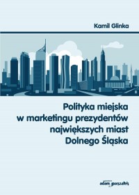 Polityka miejska w marketingu prezydentów - okładka książki