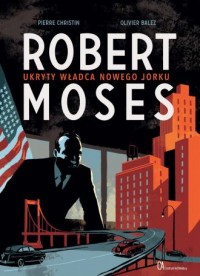 Robert Moses. Ukryty władca Nowego - okładka książki