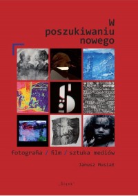 W poszukiwaniu nowego. fotografia/film/sztuka - okładka książki