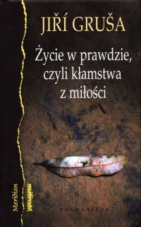 Życie w prawdzie, czyli kłamstwa - okładka książki