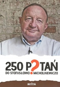250 pytań do Stanisława Michalkiewicza - okładka książki