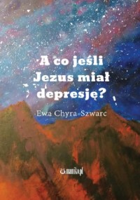 A co jeśli Jezus miał depresję? - okładka książki