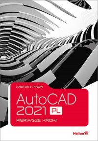 AutoCAD 2021 PL. Pierwsze kroki - okładka książki