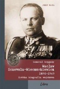 Generał brygady Wacław Scaevola-Wieczorkiewicz - okładka książki