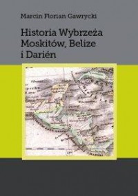 Historia Wybrzeża Moskitów, Belize - okładka książki