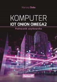Komputer IoT Onion Omega2. Podręcznik - okładka książki