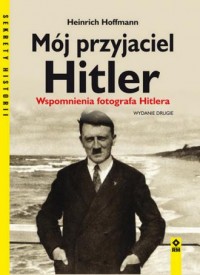 Mój przyjaciel Hitler. Wspomnienia - okładka książki