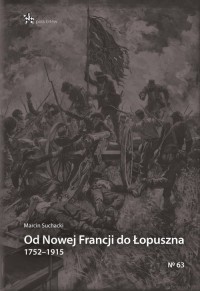 Od Nowej Francji do Łopuszna 1752-1915. - okładka książki