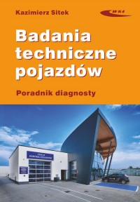 Badania techniczne pojazdów Poradnik - okładka książki