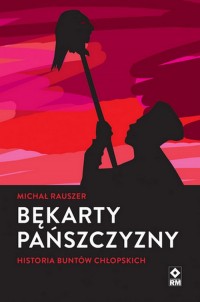 Bękarty pańszczyzny. Historia buntów - okładka książki