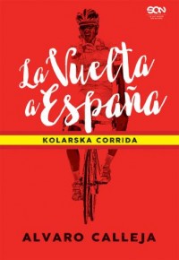 La Vuelta a Espana. Kolarska corrida - okładka książki