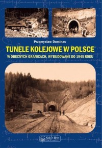 Tunele kolejowe w Polsce w obecnych - okładka książki