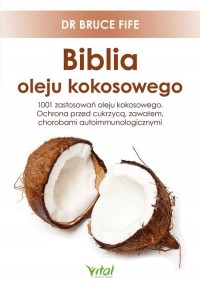Biblia oleju kokosowego. 1001 zastosowań - okładka książki
