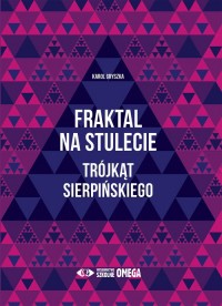 Fraktal na stulecie. Trójkąt Sierpińskiego - okładka książki