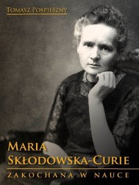 Maria Skłodowska-Curie. Zakochana - okładka książki