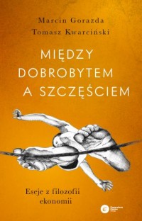 Między dobrobytem a szczęściem. - okładka książki