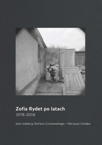 Zofia Rydet po latach. 1978-2018 - okładka książki
