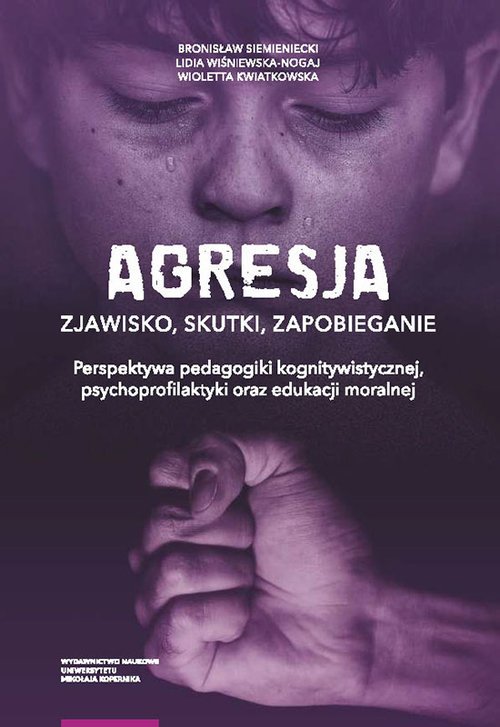 Agresja - Zjawisko, Skutki, Zapobieganie. Perspektywa Pedagogiki ...