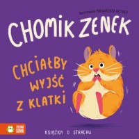 Chomik Zenek chciałby wyjść z klatki. - okładka książki