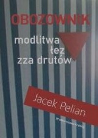 Obozownik - modlitwa łez zza drutów - okładka książki