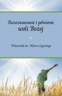 Rozeznawanie i pełnienie woli Bożej - okładka książki