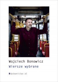 Wiersze wybrane Wojciech Bonowicz - okładka książki