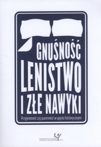 Gnuśność, lenistwo i złe nawyki. - okładka książki