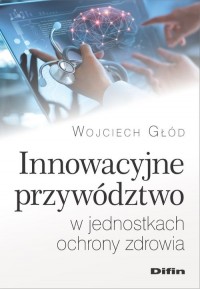 Innowacyjne przywództwo w jednostkach - okładka książki