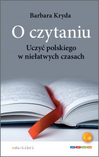 O czytaniu. Uczyć polskiego w niełatwych - okładka książki
