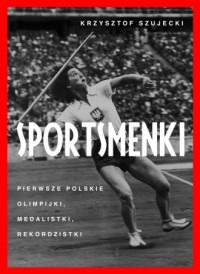 Sportsmenki pierwsze polskie olimpijki - okładka książki