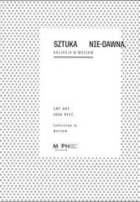 Sztuka Nie-Dawna. Kolekcja w Muzeum - okładka książki