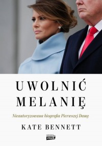 Uwolnić Melanię Nieautoryzowana - okładka książki