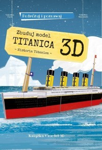Zbuduj model Titanica 3D Podróżuj, - okładka książki