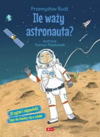 Ile waży astronauta? - okładka książki