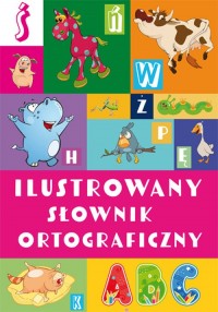 Ilustrowany słownik ortograficzny - okładka książki