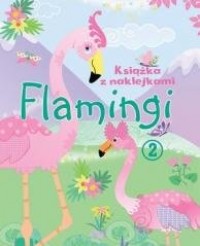 Książka z naklejkami. Flamingi - okładka książki