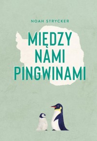 Między nami pingwinami - okładka książki