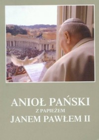 Anioł Pański z Papieżem Janem Pawłem - okładka książki