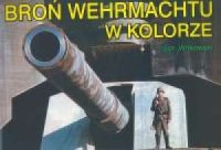 Broń Wehrmachtu w kolorze - okładka książki