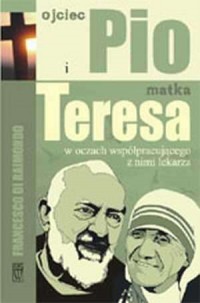 Ojciec Pio i Matka Teresa w oczach - okładka książki