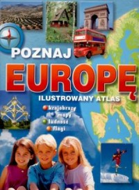 Poznaj Europę. Ilustrowany atlas - okładka książki