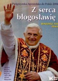 Z serca błogosławię. Benedykt XVI. - okładka książki